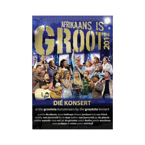 Afrikaans is Groot 2012 Die Konsert DVD