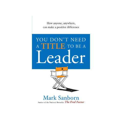 You Don't Need a Title to Be a Leader