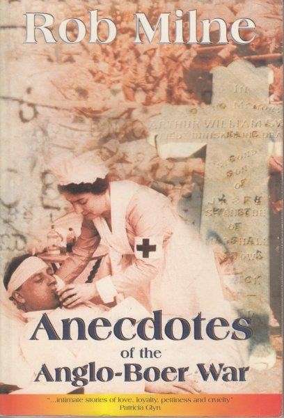 Anecdotes Of The Anglo-Boer War - Milne, Rob