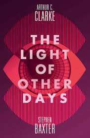 The Light Of Other Days - Baxter, Stephen & Clarke, Arthur C.