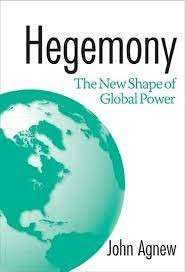 Hegemony: The New Shape Of Global Power - Agnew, John A.