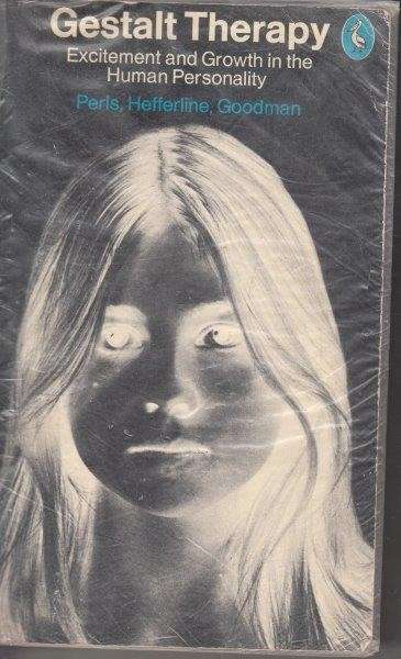 Gestalt Therapy - Perls, Frederick Hefferline, Ralph F. & Goodman, Paul