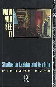 Now You See It - Studies on Lesbian and Gay Film - Dyer, Richard