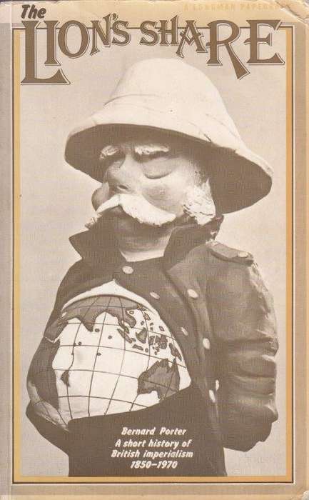 The Lion's Share: A Short History of British Imperialism 1850-1970 - Porter, Bernard