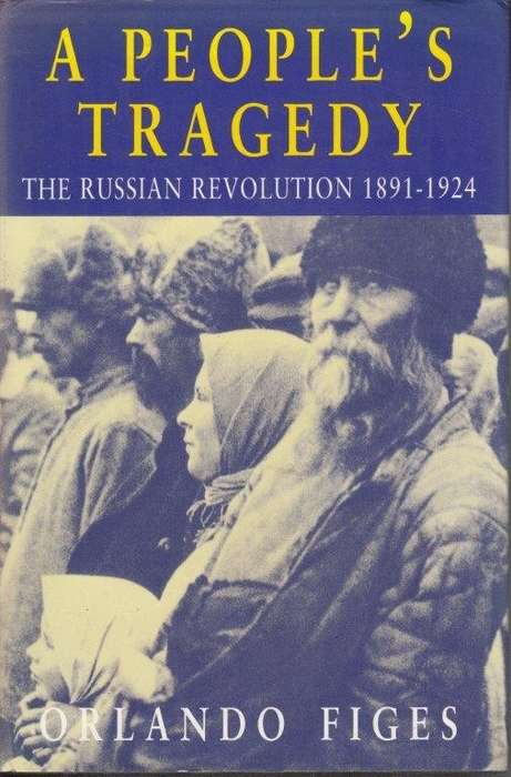 A People's Tragedy: The Russian Revolution 1891-1924 (Hardcover) - Figes, Orlando
