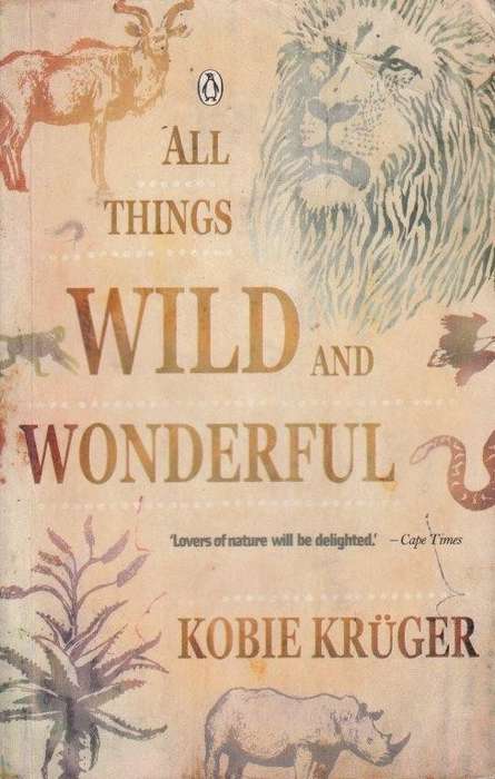 All Things Wild and Wonderful - Kruger, Kobie