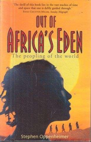 Out of Africa's Eden - Oppenheimer, S.