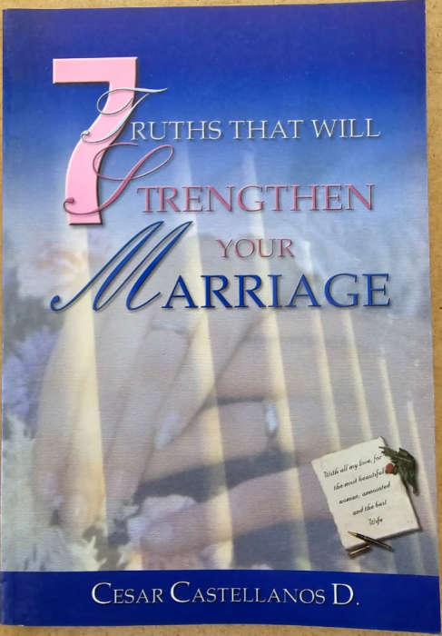 7 Truths that Will Strengthen Your Marriage - Cesar Castellanos