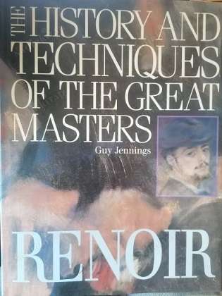 The History and Techniques of the Great Masters: Renoir