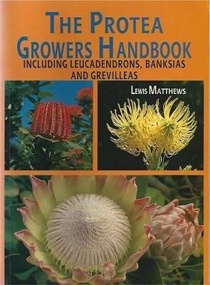 The Protea Growers Handbook Including Leucadendrons, Banksias and Grevilleas