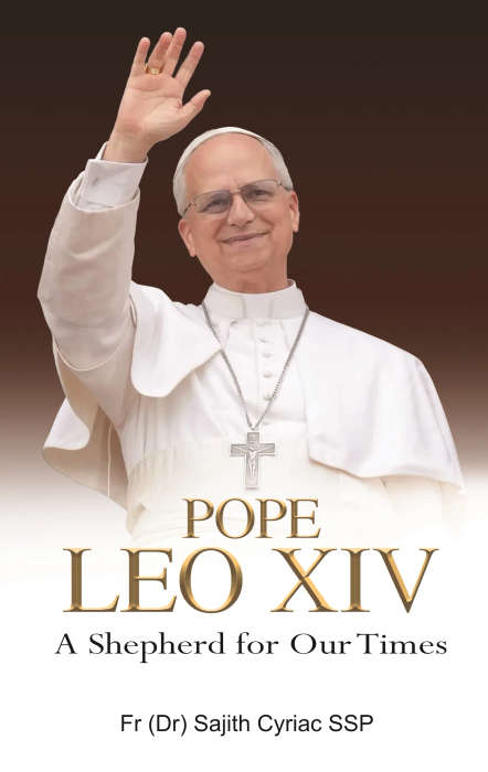 POPE LEO XIV: A Shepherd for Our Times - Fr (Dr) Sajith Cyriac SSP