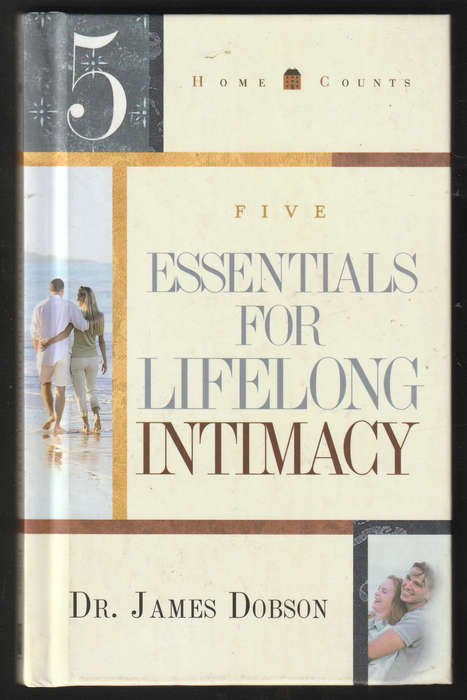 Five Essentials For Lifelong Intimacy By Dr James Dobson