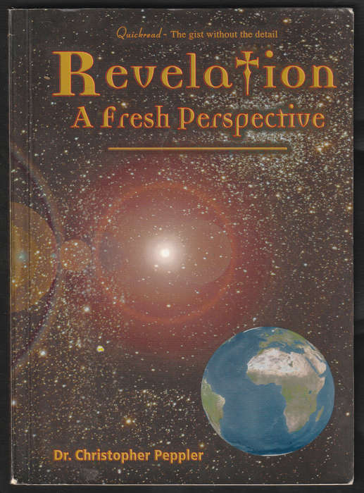 Revelation A Fresh Perspective By Dr. Christopher Peppler