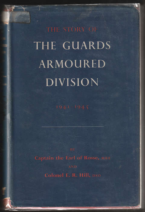 The Story Of The Guards Armoured Division 1941-1945 By Captain The Earl Of Rosse & Colonel E. R. ...