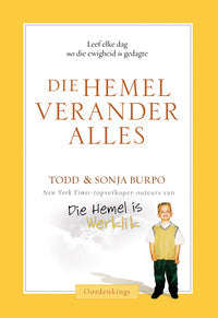 Die Hemel Verander Alles - Todd Burpo & Sonja Burpo
