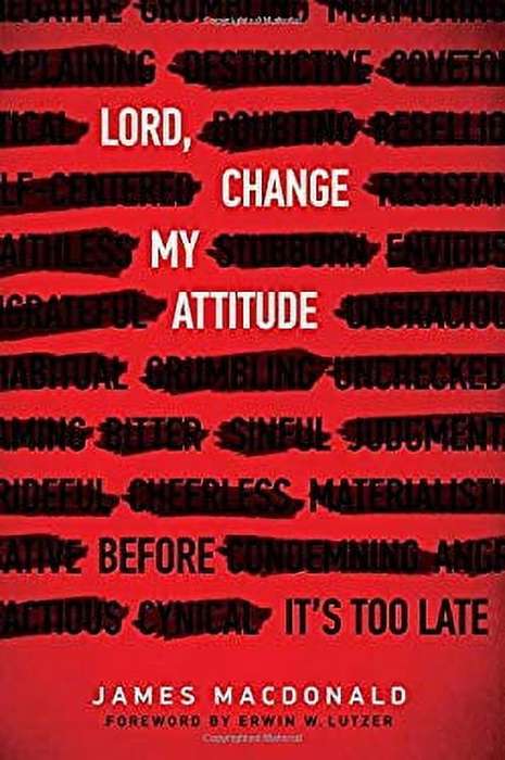 Lord, Change My Attitude: Before It's Too Late - James MacDonald