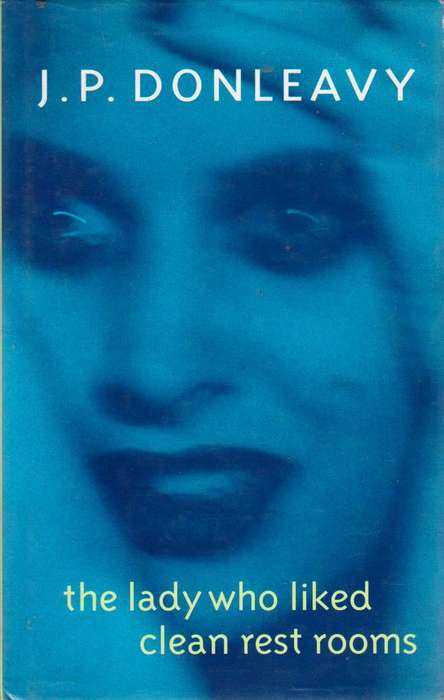 The Lady who Liked Clean Rest Rooms J. P. Donleavy