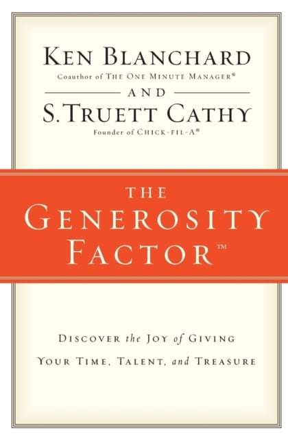 The Generosity Factor: Discover the Joy of Giving Your Time, Talent, and Treasure - Ken Blanchard...