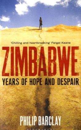 Zimbabwe: Years of Hope and Despair - Philip Barclay