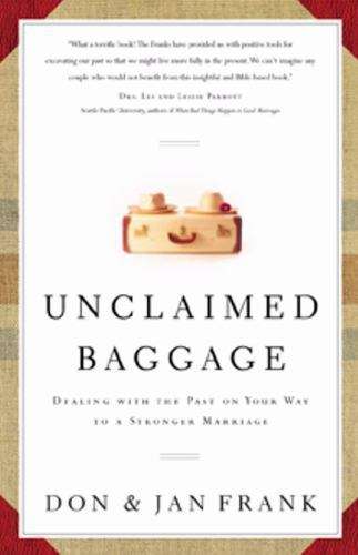 Unclaimed Baggage: Dealing with the Past on Your Way to a Stronger Marriage - Don Frank & Jan Frank