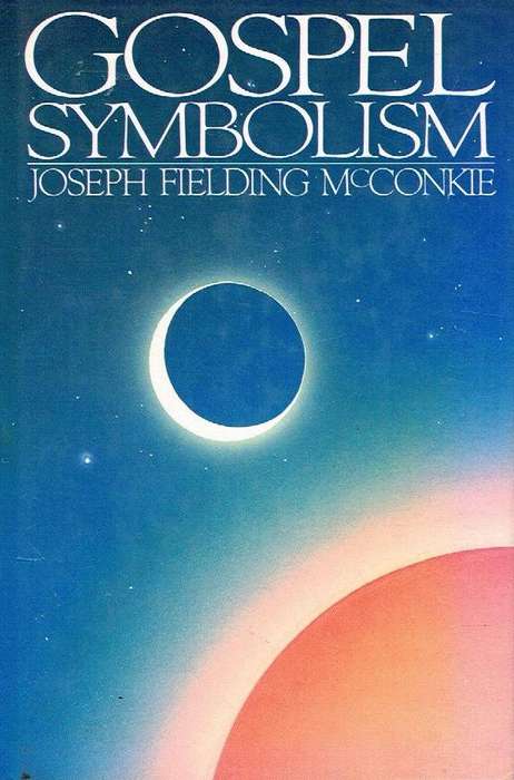 Gospel Symbolism - Joseph Fielding McConkie