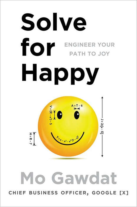 Solve for Happy: Engineer Your Path to Joy - Mo Gawdat