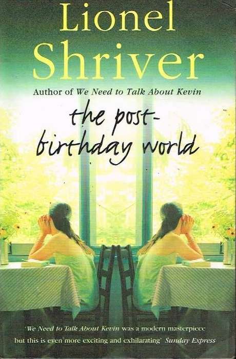 The Post-birthday World - Lionel Shriver