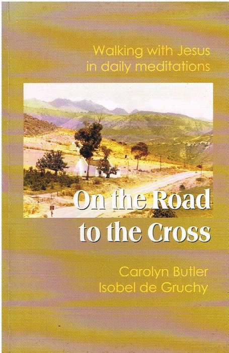 On the road to the cross Carolyn Butler Isobel de Gruchy