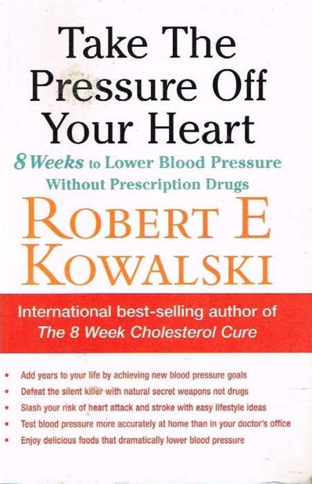 Take the pressure off your heart Robert E Kowalski