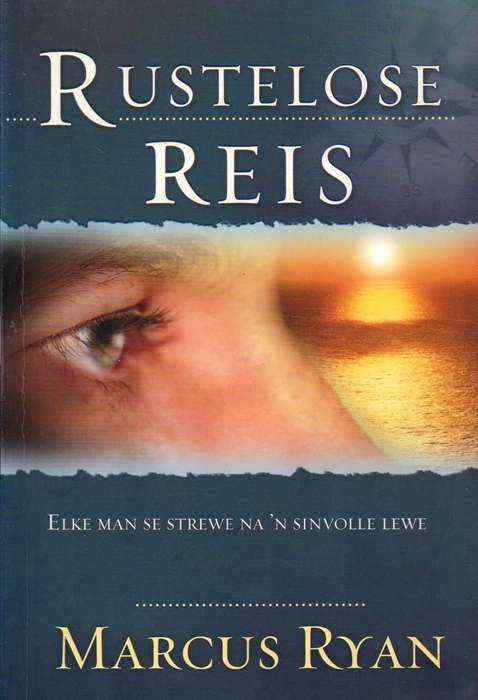 Rustelose Reis: Elke Man se Strewe na 'n Sinvolle Lewe Marcus Ryan