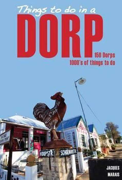 Things to Do in a Dorp: 150 Towns - 1000's of Things to Do - Jacques Marais