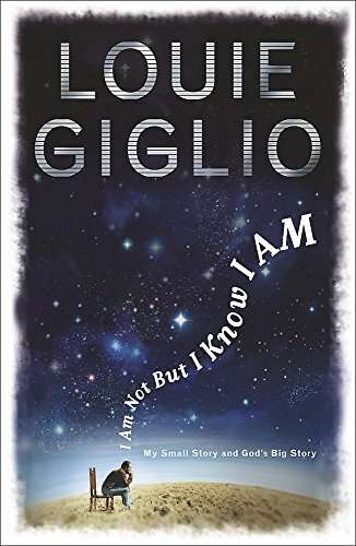 I Am Not But I Know I Am: Welcome to the Story of God - Louie Giglio