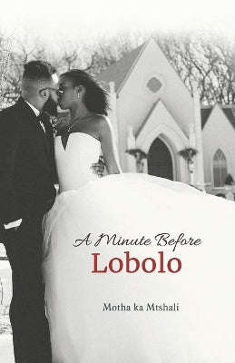 A Minute Before Lobolo - Motha Ka Mtshali