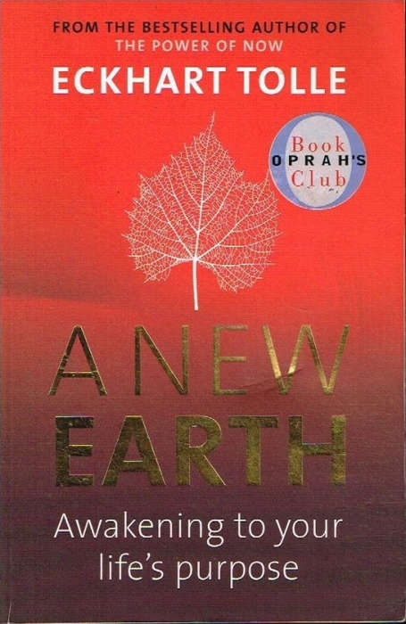A New Earth: Awakening to your Life's Purpose - Eckhart Tolle