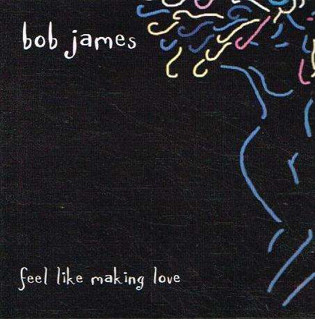 Bob James - Feel Like Making Love