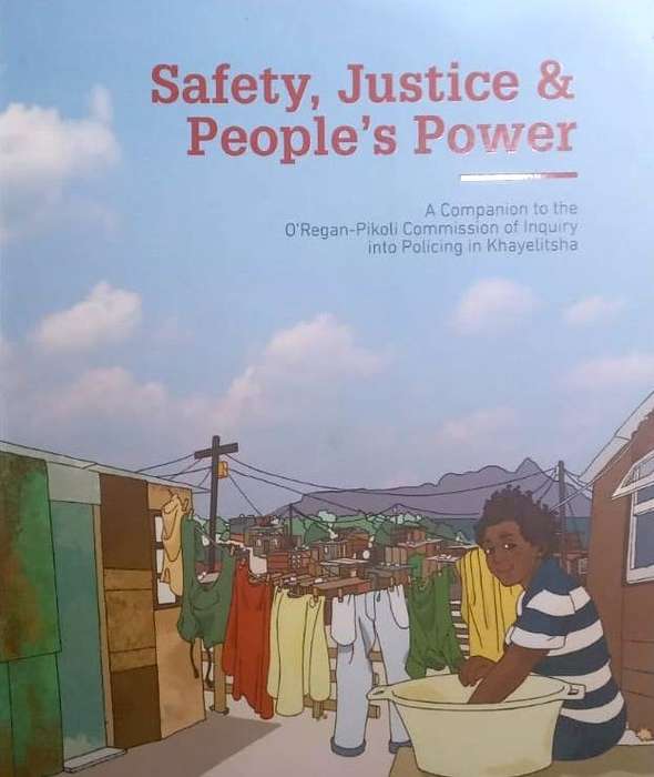 Safety, Justice & People's Power: A Companion to the O'Regan-Pikoli Commission of Inquiry Into Po...