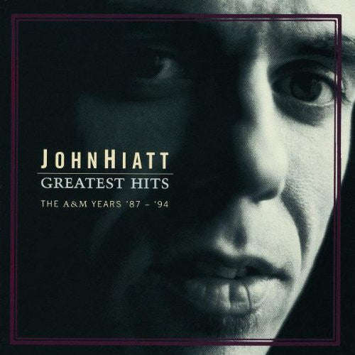 John Hiatt - Greatest Hits The A&M Years '87-'94