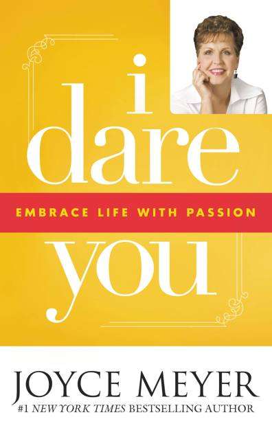 I Dare You: Embrace Life With Passion (Hard Cover) - Joyce Meyer