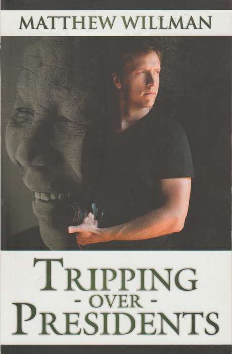 Tripping Over Presidents - Matthew Willman