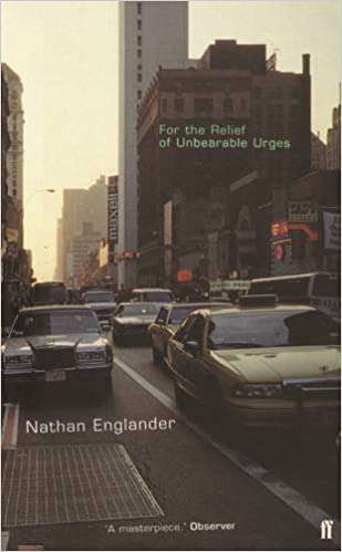 For the Relief of Unbearable Urges - Nathan Englander