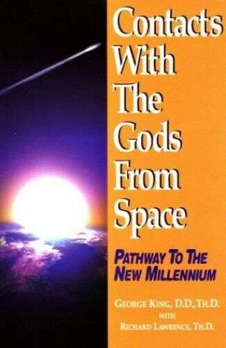 Contacts with the Gods from Space: Pathway to the New Millenium - George King & Richard Lawrence