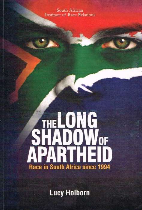 The Long Shadow of Apartheid: Race in South Africa Since 1994 - Lucy Holborn & Kerwin Lebone & Ha...