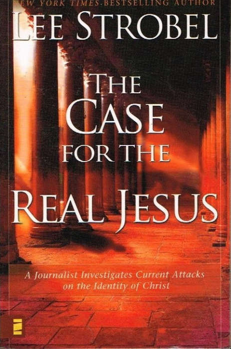 The case for the real Jesus - Lee Strobel
