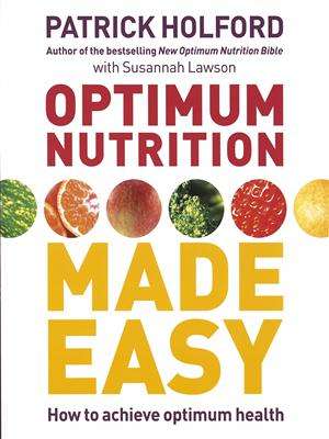 Optimum Nutrition Made Easy The Simple Way to Achieve Optimum Nutrition - Patrick Holford Susanna...