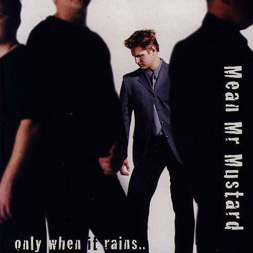 Mean Mr Mustard - Only When It Rains ..