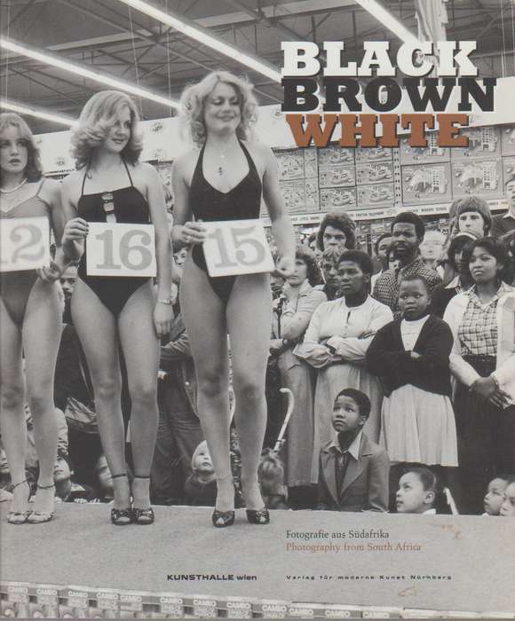 Black, Brown, White: Fotografie aus Sudafrika - Kunsthalle Wien