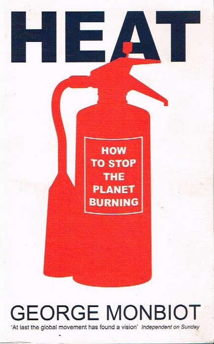Heat: How to Stop the Planet Burning George Monbiot