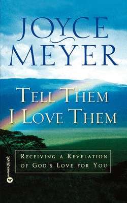 Tell Them I Love Them: Receiving a Revelation of God's Love for You - Joyce Meyer