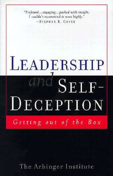 Leadership and Self-deception: Getting Out of the Box - Arbinger Institute
