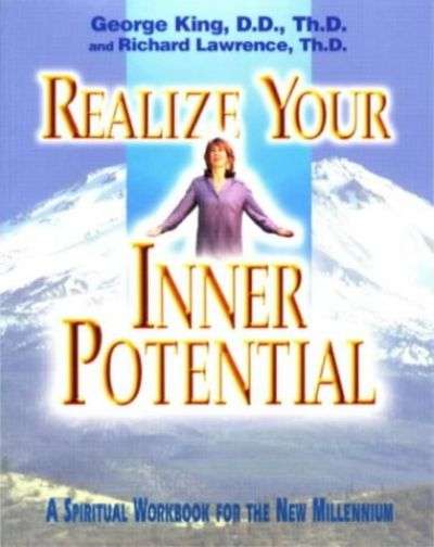 Realize Your Inner Potential: A Spiritual Workbook for the New Millennium - George King & Richard...